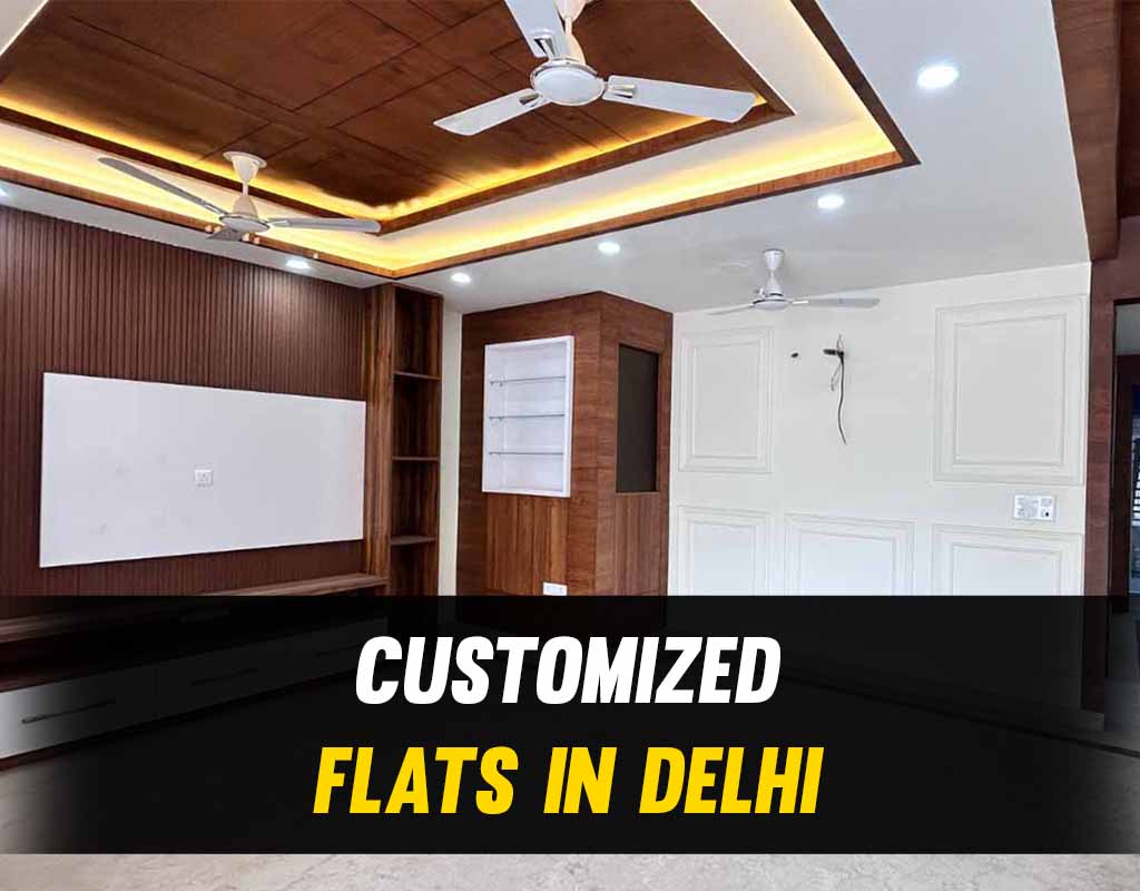 Customized Flats in Delhi