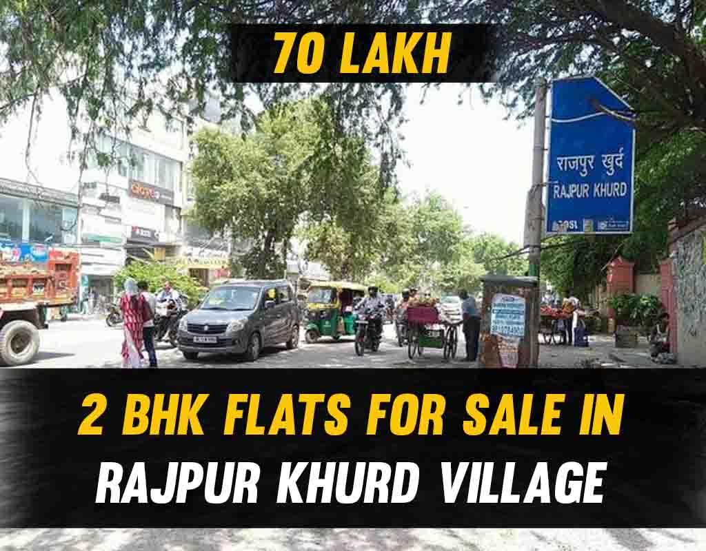 2 BHK Flats for Sale in Rajpur Khurd Village, New Delhi under ₹70 Lakhs