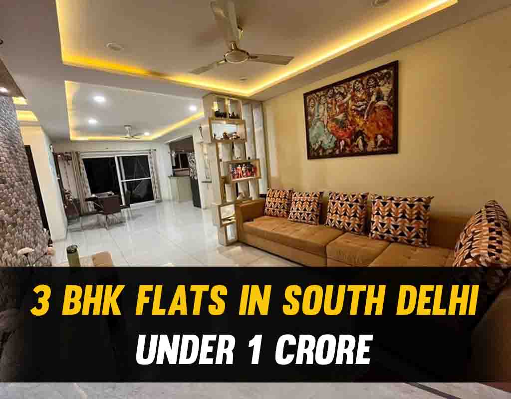 3 BHK Flats in South Delhi Under 1 Crore