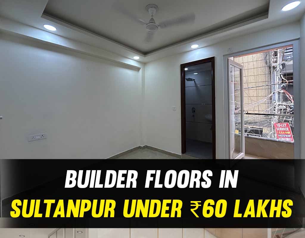 Builder Floors in Sultanpur Under ₹60 Lakhs