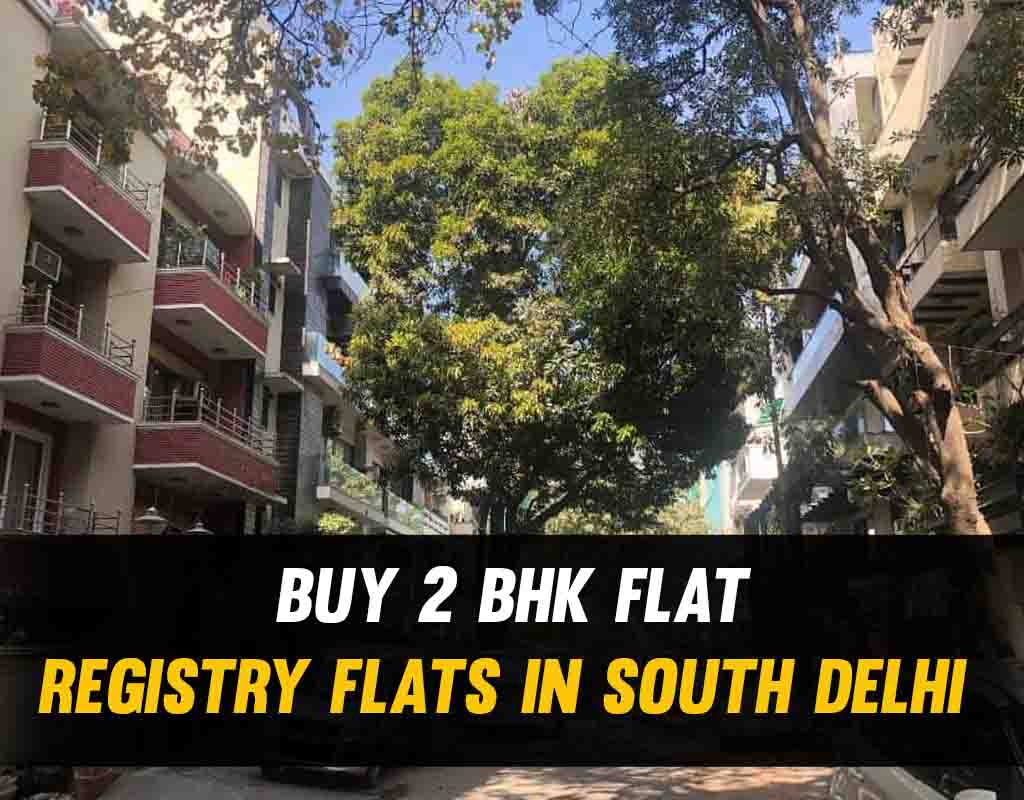  Buy 2 BHK Flat – Registry Flats in South Delhi
