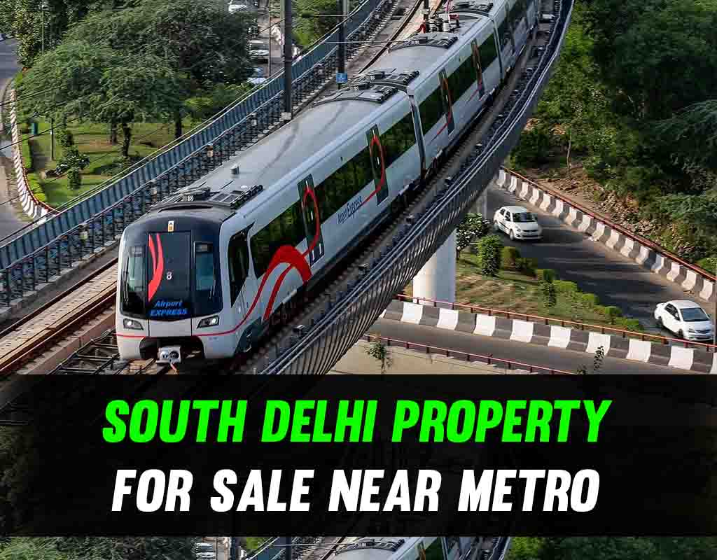 South Delhi Property for Sale Near Metro