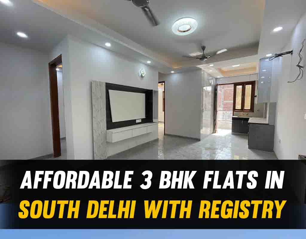 Affordable 3 BHK Flats in South Delhi with Registry