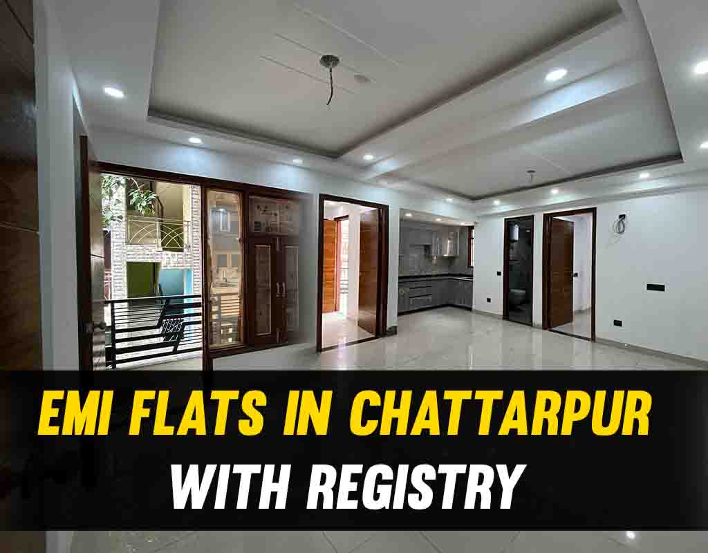 EMI Flats in Chattarpur with Registry