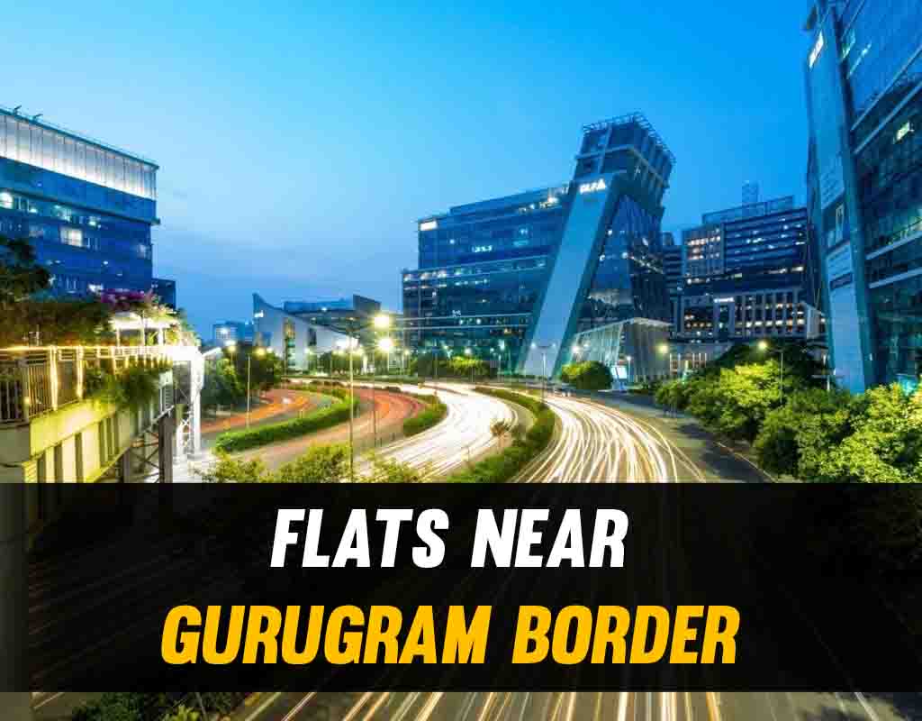 Flats Near Gurugram Border