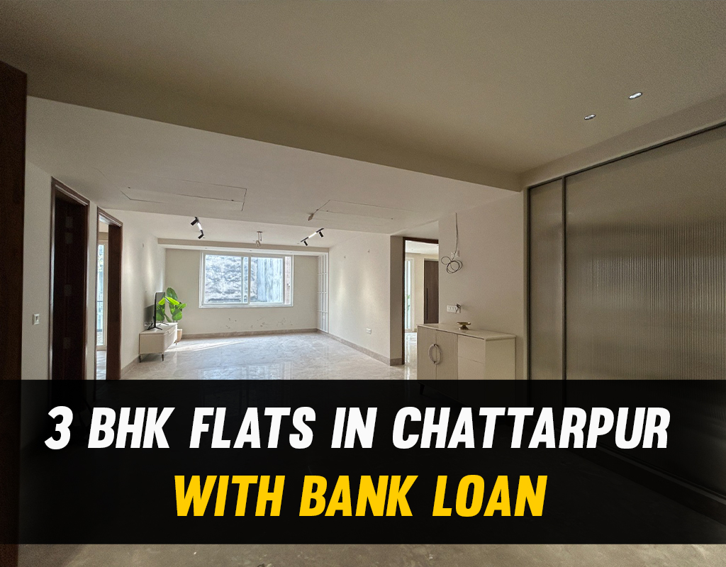 3 bhk flats in chattarpur with bank loan