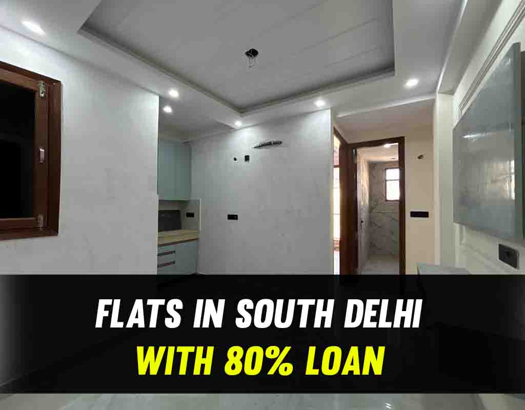 flats in south delhi with 80% loan