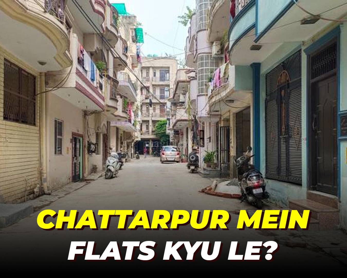 Chattarpur mein flats kyu le?
